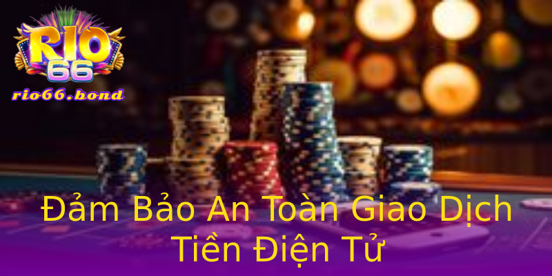 Đảm Bảo An Toàn Giao Dịch Tiền Điện Tử Đảm Bảo An Toàn Giao Dịch Tiền Điện Tử