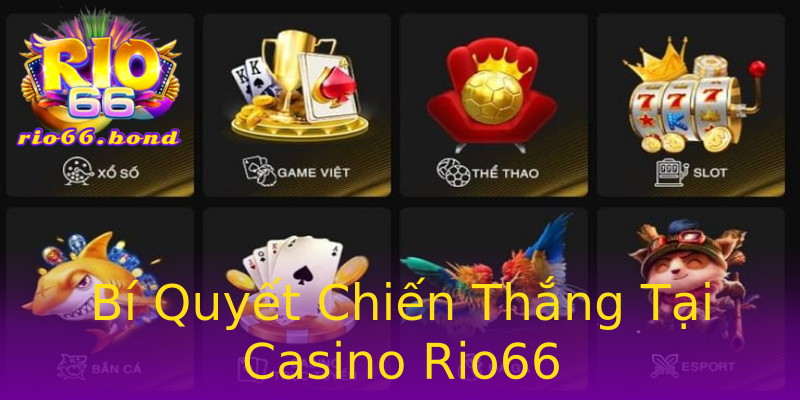 Bí Quyết Chiến Thắng Tại Casino Rio66 Bí Quyết Chiến Thắng Tại Casino Rio66
