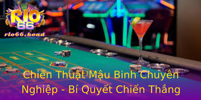Chiến Thuật Mậu Binh Chuyên Nghiệp - Bí Quyết Chiến Thắng Chiến Thuật Mậu Binh Chuyên Nghiệp - Bí Quyết Chiến Thắng