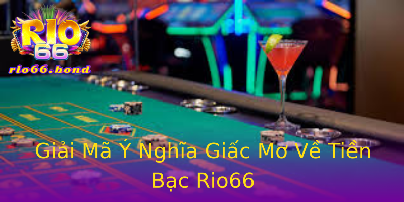 Giải Mã Ý Nghĩa Giấc Mơ Về Tiền Bạc Rio66 Giải Mã Ý Nghĩa Giấc Mơ Về Tiền Bạc Rio66
