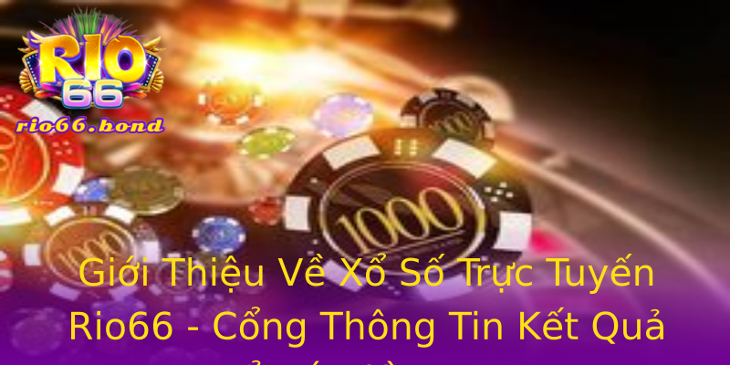 Giới Thiệu Về Xổ Số Trực Tuyến Rio66 - Cổng Thông Tin Kết Quả Xổ Số Miền Nam Giới Thiệu Về Xổ Số Trực Tuyến Rio66 - Cổng Thông Tin Kết Quả Xổ Số Miền Nam
