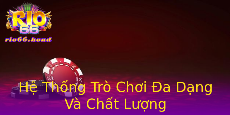 Hệ Thống Trò Chơi Đa Dạng Và Chất Lượng Hệ Thống Trò Chơi Đa Dạng Và Chất Lượng