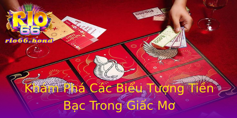Khám Phá Các Biểu Tượng Tiền Bạc Trong Giấc Mơ Khám Phá Các Biểu Tượng Tiền Bạc Trong Giấc Mơ
