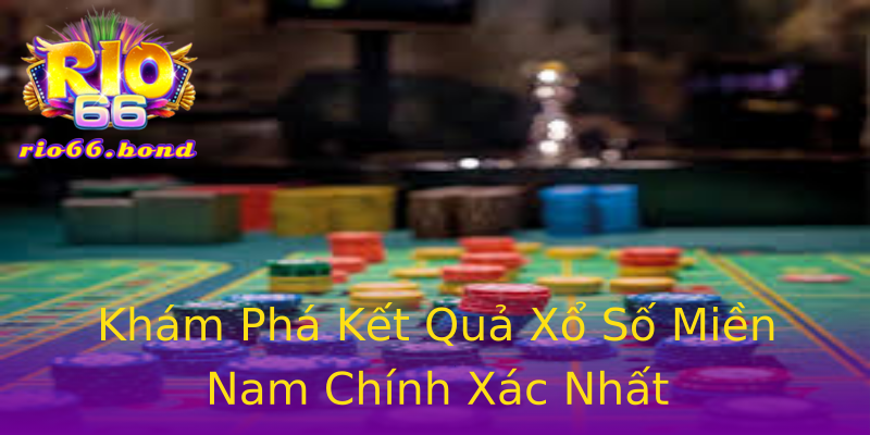 Khám Phá Kết Quả Xổ Số Miền Nam Chính Xác Nhất Khám Phá Kết Quả Xổ Số Miền Nam Chính Xác Nhất