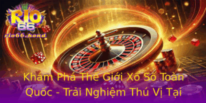Kham Pha The Gioi Xo So Toan Quoc Trai Nghiem Thu Vi Tai Rio66