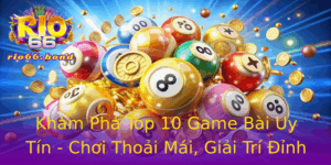 Kham Pha Top 10 Game Bai Uy Tin Choi Thoai Mai Giai Tri Inh Cao