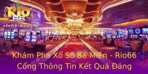 Kham Pha Xo So Ba Mien Rio66 Cong Thong Tin Ket Qua Ang Tin Cay