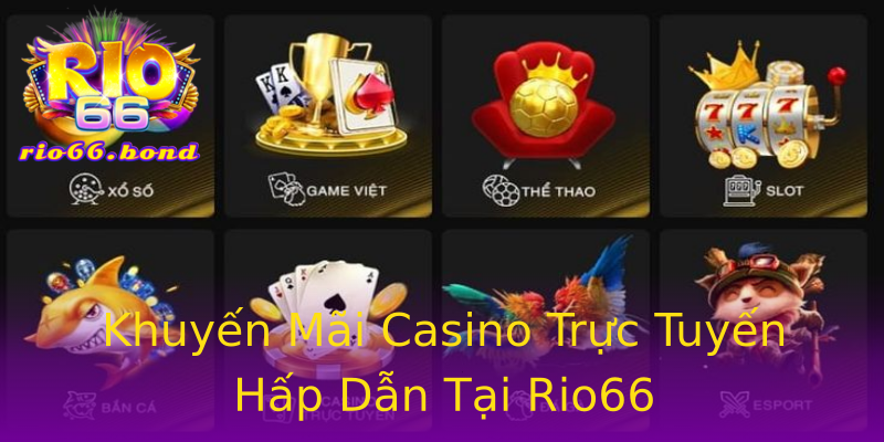 Khuyến Mãi Casino Trực Tuyến Hấp Dẫn Tại Rio66 Khuyến Mãi Casino Trực Tuyến Hấp Dẫn Tại Rio66