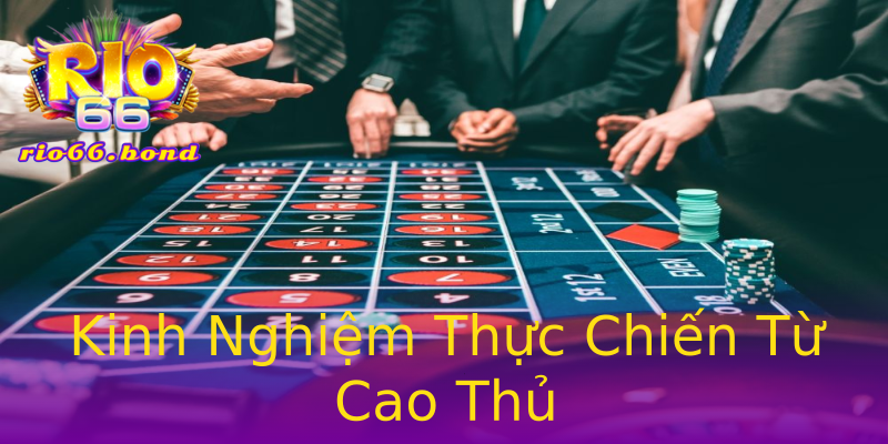 Kinh Nghiệm Thực Chiến Từ Cao Thủ Kinh Nghiệm Thực Chiến Từ Cao Thủ