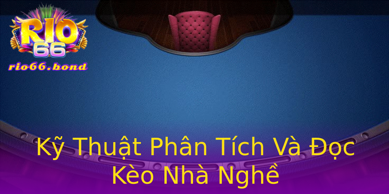 Kỹ Thuật Phân Tích Và Đọc Kèo Nhà Nghề Kỹ Thuật Phân Tích Và Đọc Kèo Nhà Nghề