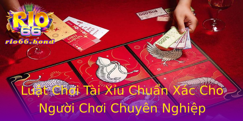 Luật Chơi Tài Xỉu Chuẩn Xác Cho Người Chơi Chuyên Nghiệp Luật Chơi Tài Xỉu Chuẩn Xác Cho Người Chơi Chuyên Nghiệp