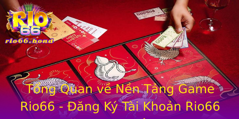 Tổng Quan về Nền Tảng Game Rio66 - Đăng Ký Tài Khoản Rio66 Online Ngay Hôm Nay Tổng Quan về Nền Tảng Game Rio66 - Đăng Ký Tài Khoản Rio66 Online Ngay Hôm Nay